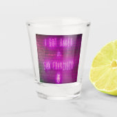 Ik ben in San Francisco gekreukt. Shot Glas (Voorkant)