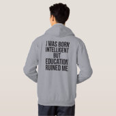 Ik ben intelligent geboren, maar onderwijs heeft m hoodie (Achterkant volledig)