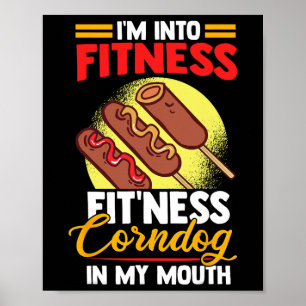 Ik ben Into Fitness Corndog in mijn mond Poster
