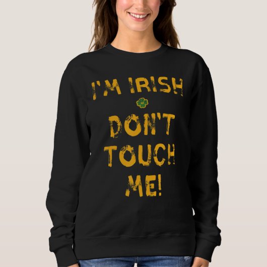 Ik ben Irish Don't Touch me Funny St. Patrick's Da Trui (Voorkant)