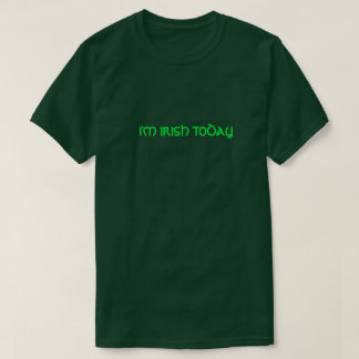 IK BEN IRISH VANDAAG. T-SHIRT