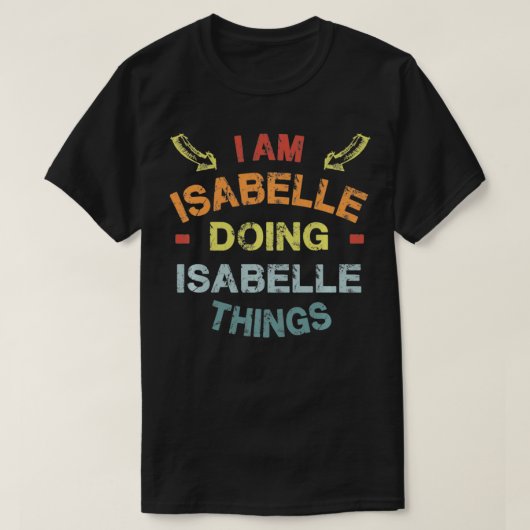 Ik ben Isabelle Doing Isabelle Dingen Cool Funny C T-shirt (Design voorkant)