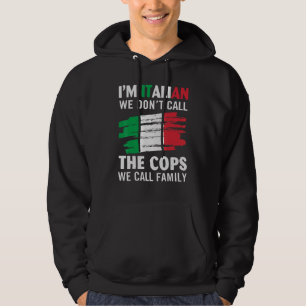 Ik ben Italiaan... we noemen de politie niet... we Hoodie