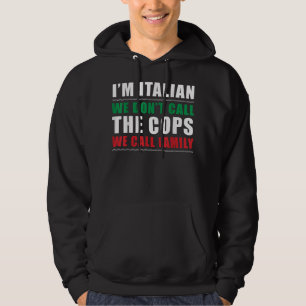 Ik ben Italiaan... we noemen de politie niet... we Hoodie