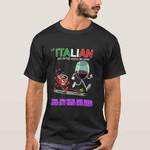 Ik ben Italiaans en koffie houdt me gaande tot wij T-shirt