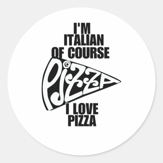Ik ben Italiaans, natuurlijk hou ik van pizza Ronde Sticker (Voorkant)