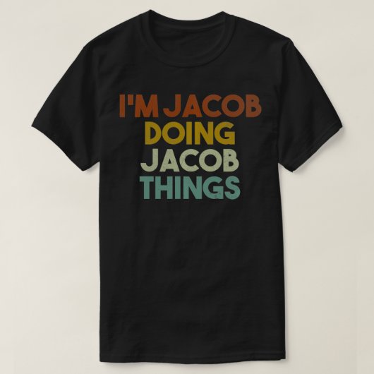 Ik ben Jacob Doing Jacob Dingen Funny First Name J T-shirt (Design voorkant)
