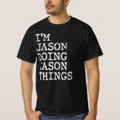 Ik ben Jason die Jason dingen doet T-shirt (Voorkant)
