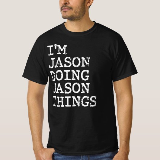 Ik ben Jason die Jason dingen doet T-shirt (Voorkant)
