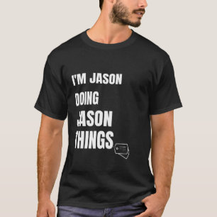 Ik ben Jason Doing Jason Dingen Funny Personalized T-shirt