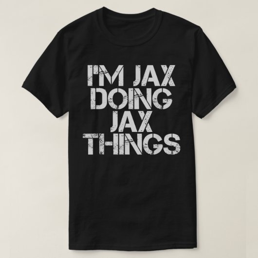 IK BEN JAX DOING JAX THINGS Name Funny Birthday Gi T-shirt (Design voorkant)