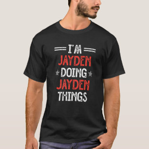 Ik ben Jayden Doing Jayden Dingen Naam Humor Nickn T-shirt