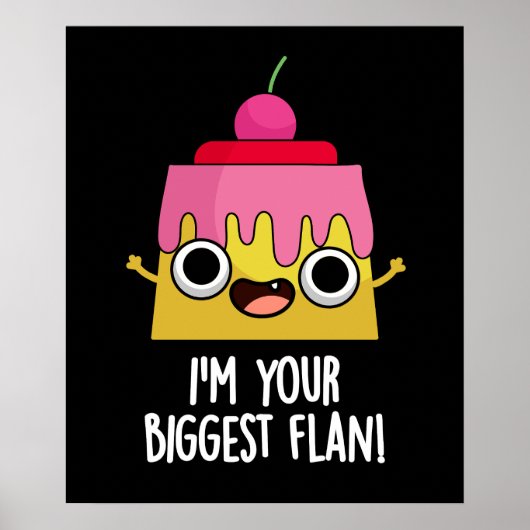 Ik ben je grootste Flan Funny Food Pun Poster (Voorkant)