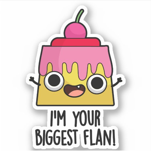 Ik ben je grootste Flan Funny Food Pun Sticker (Voorkant)