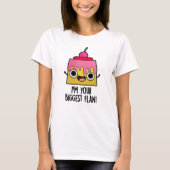 Ik ben je grootste Flan Funny Food Pun T-shirt (Voorkant)