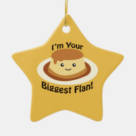 Ik ben je grootste Flan. Keramisch Ornament