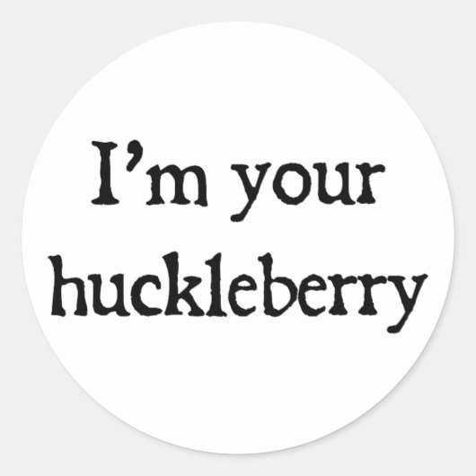 Ik ben je huckleberry ronde sticker (Voorkant)
