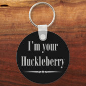 Ik ben je Huckleberry Sleutelhanger (Voorkant)