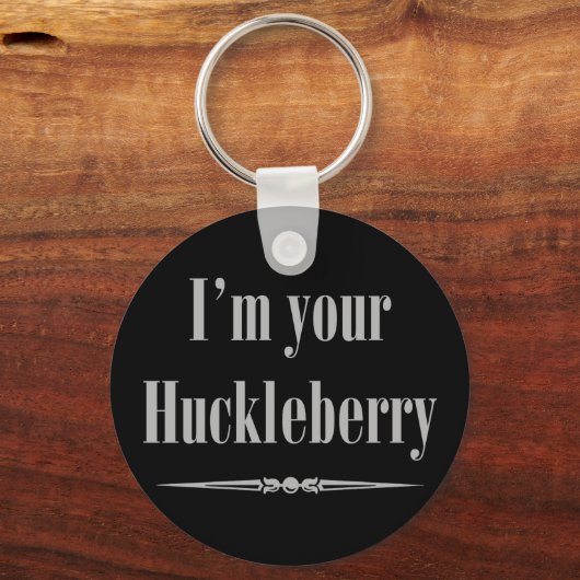 Ik ben je Huckleberry Sleutelhanger (Voorkant)