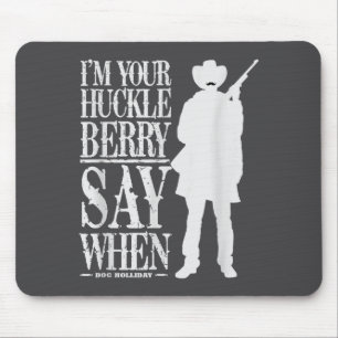Ik ben je Huckleberry, zeg wanneer - Cowboy citaat Muismat