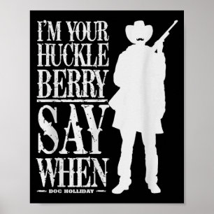 Ik ben je Huckleberry, zeg wanneer - Cowboy citaat Poster