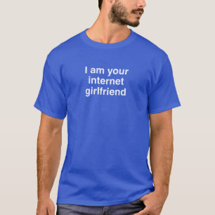 Ik ben je internet vriendin t-shirt
