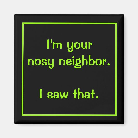 Ik ben je nieuwsgierige buurman magneet (Voorkant)