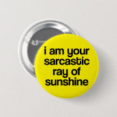 Ik ben je Sarcastische Ray van Sunshine. Ronde Button 5,7 Cm (Voorkant /achterkant)