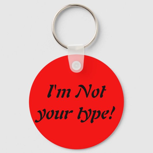Ik ben je type niet. sleutelhanger (Voorkant)