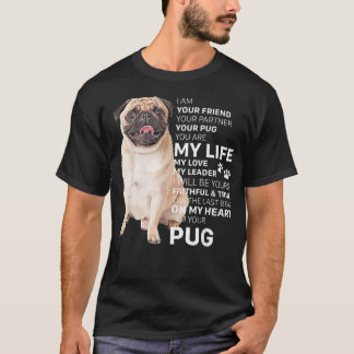 Ik ben je vriend Dog Pug Je bent mijn leven t Shir T-shirt