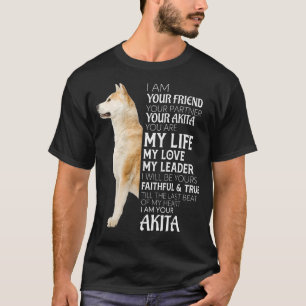 Ik ben je vriend, je partner, je Akita Dog mama D T-shirt