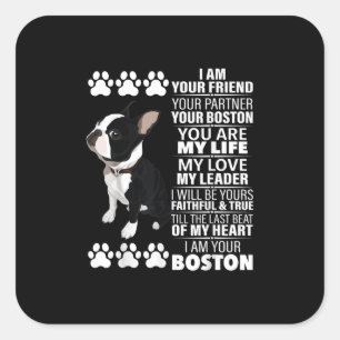 Ik ben je vriend, je partner, je Boston Terrier Vierkante Sticker