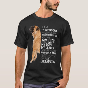 Ik ben je vriend, je partner, je bullmastiff hond t-shirt