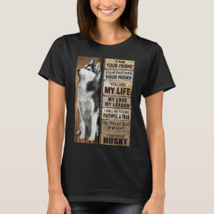 Ik ben je vriend, je partner, je husky, ik ben jou t-shirt