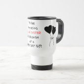 Ik ben je zus is een cadeau reismok reisbeker (Voorkant rechts)