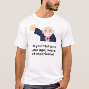 Ik ben jeugdig met 80 jaar ervaring! bewerkbaar t-shirt
