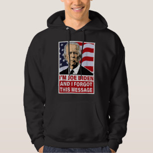 Ik ben Joe Biden en ik ben dit bericht vergeten Gr Hoodie