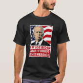 Ik ben Joe Biden en ik vergat dit bericht grappig T-shirt (Voorkant)