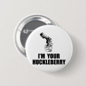 Ik ben jouw Huckleberry Ronde Button 5,7 Cm (Voorkant /achterkant)