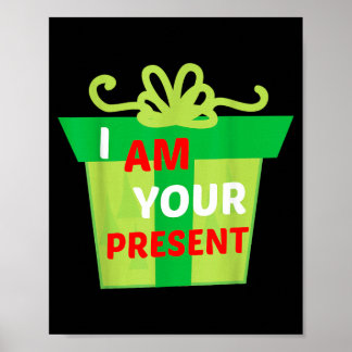 Ik Ben Jouw Huidige Cadeau T-shirt Poster