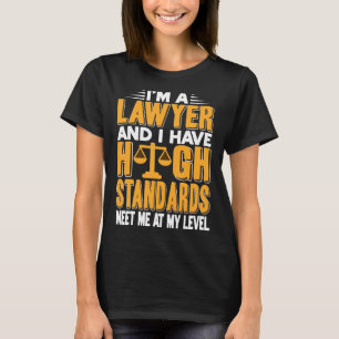 Ik ben jurist en ik heb een hoge standaard Cadeau T-shirt