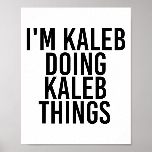 Ik ben Kaleb die Kaleb-dingen doet naam grappige v Poster (Voorkant)