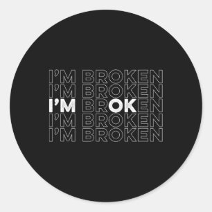 Ik ben kapot Ik ben OK Geestelijke Gezondheid Bewu Ronde Sticker