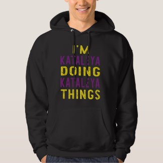 Ik ben Kataleya die Kataleya dingen doet Hoodie
