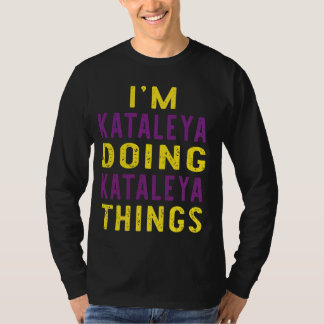 Ik ben Kataleya die Kataleya dingen doet T-shirt