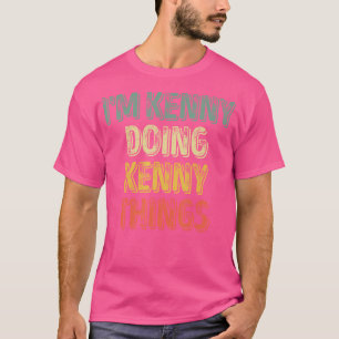 Ik ben Kenny aan het doen Kenny Things Shirt Perso