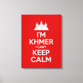 Ik ben Khmer dat ik geen kalm kan houden Canvas Afdruk (Voorkant)