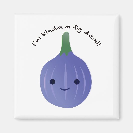 Ik ben Kinda a Fig Dea Magneet (Voorkant)