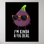 Ik ben Kinda A Fig Deal Funny Fruit Pun Dark BG Poster (Voorkant)