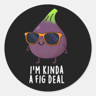Ik ben Kinda A Fig Deal Funny Fruit Pun Dark BG Ronde Sticker